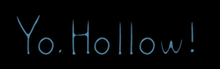 Yo,Hollow!
